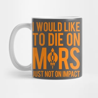 I Would Like To Die On Mars Mug